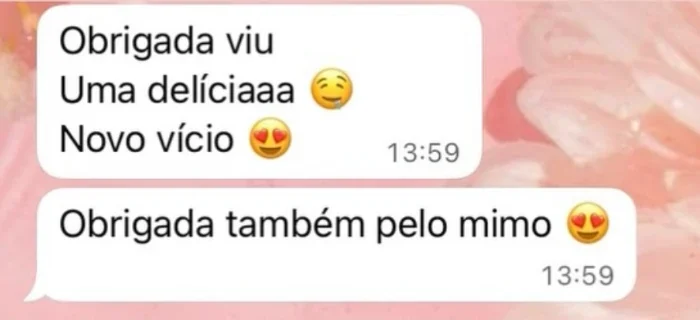 Mensagem de cliente no WhatsApp: “Obrigada viu. Uma delíciaaa. Novo vício”, e depois: “Obrigada também pelo mimo”.